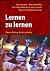 Lernen zu lernen Lernstrategien - sofort anwendbar. Die richtige Methode für jeden Lernstoff. Tipps zur Prüfungsvorbereitung by Werner Metzig
