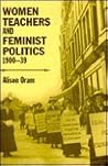 Women Teachers and Feminist Politics 1900-39