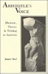Aristotle's Voice: Rhetoric, Theory & Writing in America Aristotle's Voice: Rhetoric, Theory & Writing in America