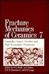 Fracture Mechanics of Ceramics: Volume 7 Composites, Impact, Statistics, and High-Temperature Phenomena Fracture Mechanics of Ceramics: Volume 7 Composites, Impact, Statistics, and High-Temperature Phenomena