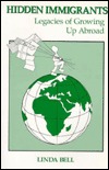 Hidden Immigrants: Legacies of Growing Up Abroad (West and the Wider World Series, Vol 11)