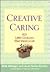 Creative Caring: 825 Little Gestures That Mean A Lot