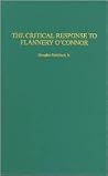 The Critical Response to Flannery O'Connor (Critical Responses in Arts and Letters) The Critical Response to Flannery O'Connor (Critical Responses in Arts and Letters)