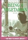 Everything You Need to Know About Being a Vegetarian (Need to Know Library)