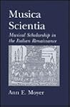 Musica Scientia: Musical Scholarship in the Italian Renaissance Musica Scientia: Musical Scholarship in the Italian Renaissance