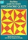 Easy-To-Make Patchwork Quilts: Step-By-Step Instructions and Full-Size Templates for 12 Quilts