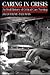 Caring in Crisis: An Oral History of Critical Care Nursing (Anniversary Collection)