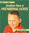 Jordan Has A Hearing Loss (Like Me Like You) Jordan Has A Hearing Loss