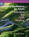 Guided Meditations for Adults: Salvation, Joy, Faith, Healing