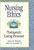 Nursing Ethics: Therapeutic...
