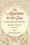 The Apparition in the Glass: Charles Brockden Brown's American Gothic