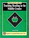 Teaching Reading in the Middle Grades: A Professional's Guide