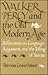 Walker Percy and the Old Modern Age: Reflections on Language, Argument, and the Telling of Stories (Southern Literary Studies)