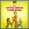 My Little House Cookbook (My First Little House Books)