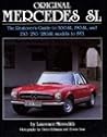 Original Mercedes SL: The Restorer's Guide to 300SL, 190SL, and 230/250/280 SL Models to 1971