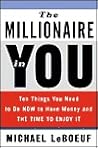 The Millionaire in You: Ten Things You Need to Do Now to Have Money and Time to Enjoy It