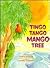 Tingo Tango Mango Tree by Marcia K. Vaughan