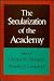 The Secularization of the Academy (Religion in America)