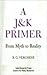 A J & K Primer: From Myth t...