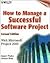 How to Manage a Successful Software Project: With Microsoft(r) Project 2000, 2nd Edition