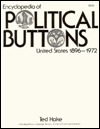 Encyclopedia of Political Buttons: United States 1896-1972 : Including Prices, Campaign History, Technical Facts and Statistics (Paperback)