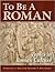 To Be A Roman: Topics in Roman Culture