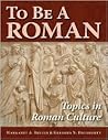 To Be A Roman: Topics in Roman Culture