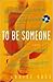 To Be Someone by Louise Voss