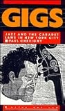 Gigs: Jazz and the Cabaret Laws in New York City (After the Law) Gigs: Jazz and the Cabaret Laws in New York City (After the Law)
