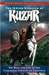 The Jewish Kingdom of Kuzar, The Rise and Fall of the Legendary Country of Converts