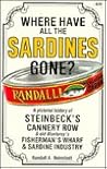 Where Have All the Sardines Gone: A Pictorial History of Steinbeck's Cannery Row and Old Monterey's Fisherman's Wharf and Sardine Industry