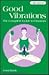 Good Vibrations: The Complete Guide to Vibrators