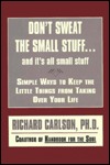 Don't Sweat the Small Stuff...and It's All Small Stuff: Simple Ways to Keep the Little Things from Taking over Your Life