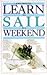 Learn To Sail In A Weekend (Learn in a Weekend)
