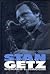 Stan Getz: A Life in Jazz