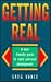 Getting Real: A User Friendly Guide to Rapid Personal Development