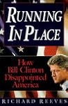 Running in Place: How Bill Clinton Disappointed America