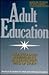Adult Education: Evolution and Achievements in a Developing Field of Study (Jossey Bass Higher & Adult Education Series)