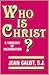 Who Is Christ a Theology of...