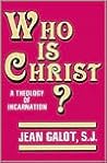 Who Is Christ a Theology of the Incarnation