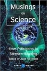 MUSINGS ON SCIENCE: FROM PYTHAGORAS TO STEPHEN HAWKING MUSINGS ON SCIENCE: FROM PYTHAGORAS TO STEPHEN HAWKING