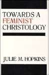Towards a Feminist Christology: Jesus of Nazareth, European Women, and the Christological Crisis