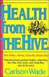 Health from the Hive: Honey...Bee Pollen...Bee Propolis...Royal Jelly