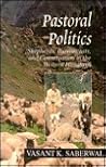 Pastoral Politics: Shepherds, Bureaucrats, and Conservation in the Western Himalaya (Studies in Social Ecology and Environmental History) Pastoral Politics: Shepherds, Bureaucrats, and Conservation in the Western Himalaya (Studies in Social Ecology and Environmental History)