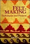 Feltmaking: Techniques and Projects (English and Dutch Edition) Feltmaking: Techniques and Projects (English and Dutch Edition)