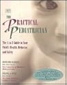 The Practical Pediatrician: The A to Z Guide to Your Child's Health, Behavior and Safety (Scientific American Books)