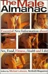 The Male Almanac: Essential New Information About Sex, Food, Fitness, Health and Life