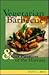 Vegetarian Barbecue: & Other Pleasures of the Harvest
