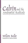 Calvin and the Anabaptist Radicals