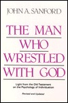 The Man Who Wrestled With God: Light from the Old Testament on the Psychology of Individuation (Paperback)